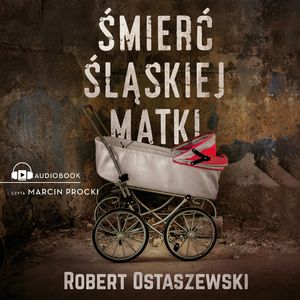 Śmierć śląskiej matki, Robert Ostaszewski