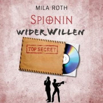 Spionin wider Willen audiobook, Mila Roth