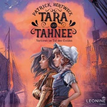 Tara und Tahnee - Verloren im Tal des Goldes audiobook, Patrick Hertweck