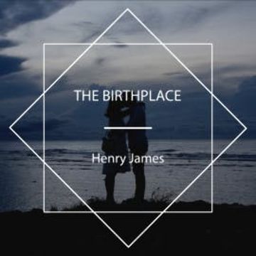 The Birthplace audiobook, Henry James