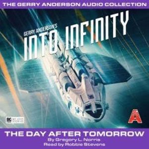 The Day After Tomorrow - Into Infinity, Pt. 1 (Unabridged), Gregory L. Norris