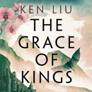 The Grace of Kings, Ken Liu