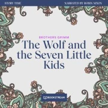 The Wolf and the Seven Little Kids - Story Time, Episode 61 (Unabridged) audiobook, Brothers Grimm