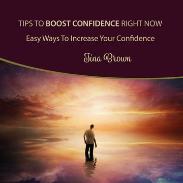 Tips to Boost Confidence Right Now audiobook, Tina Brown