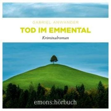 Tod im Emmental - Alexander Bergmann, Band 1 (Ungekürzt) audiobook, Gabriel Anwander