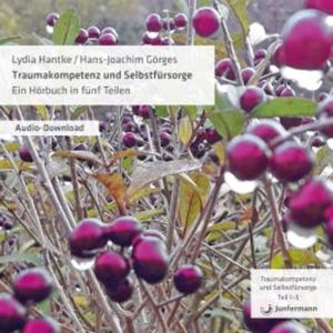 Traumakompetenz und Selbstfürsorge, Lydia Hantke
