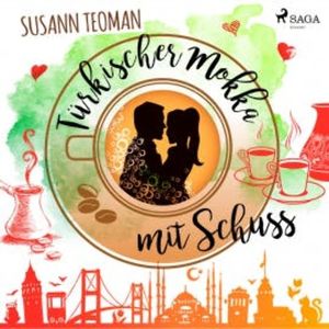 Türkischer Mokka mit Schuss (Ungekürzt), Susann Teoman