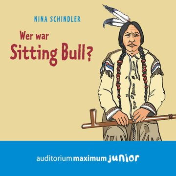 Wer war Sitting Bull? audiobook, Nina Schindler