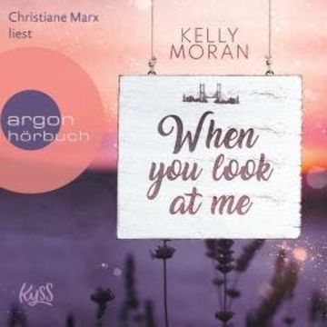 When You Look at Me (Ungekürzt) audiobook, Kelly Moran