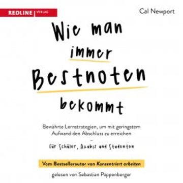 Wie man immer Bestnoten bekommt audiobook, Cal Newport