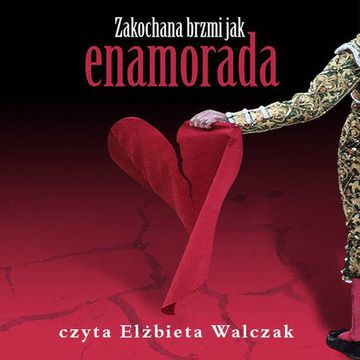 Zakochana brzmi jak enamorada, Elżbieta Walczak