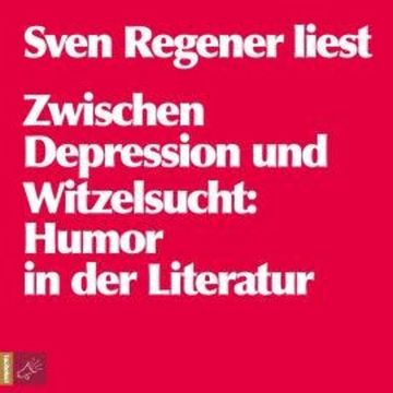 Zwischen Depression und Witzelsucht (ungekürzt) audiobook, Sven Regener