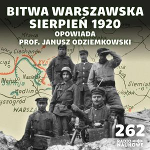 #262 Bitwa Warszawska 1920 r. – Polska przetrwała, bo ludzie w nią uwierzyli | prof. Janusz Odziemkowski, Karolina Głowacka