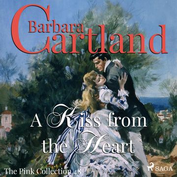 A Kiss from the Heart (The Pink Collection 48) audiobook, Barbara Cartland