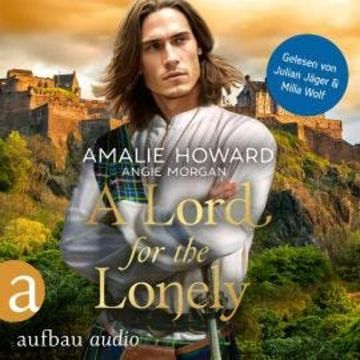 A Lord for the Lonely - Die Liebe und der Highlander, Band 2 (Ungekürzt) audiobook, Amalie Howard, Angie Morgan