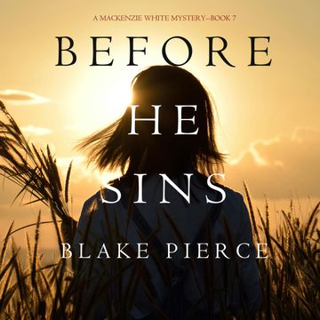 Before He Sins  (A Mackenzie White Mystery - Book 7), Blake Pierce