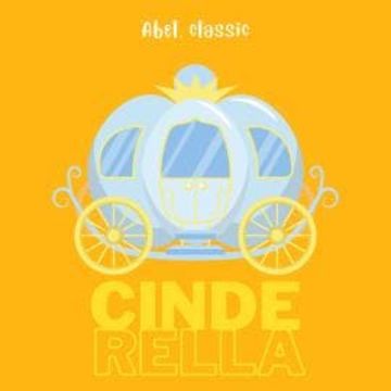 Cinderella - Abel Classics: fairytales and fables audiobook, Charles Perrault