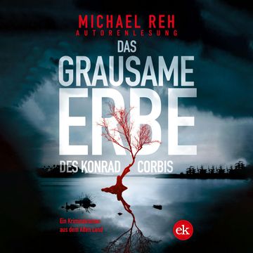 Das grausame Erbe des Konrad Corbis - Ein Kriminalroman aus dem Alten Land (ungekürzt) audiobook, Michael Reh