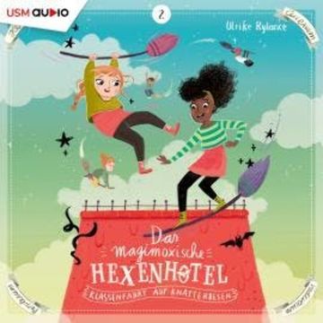 Das magimoxische Hexenhotel, Folge 2: Klassenfahrt auf Knatterbesen, Ulrike Rylance