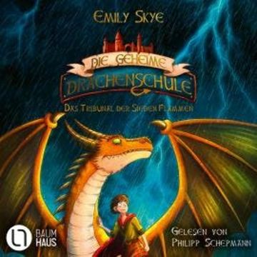 Das Tribunal der Sieben Flammen - Die geheime Drachenschule, Teil 5 (Ungekürzt) audiobook, Emily Skye