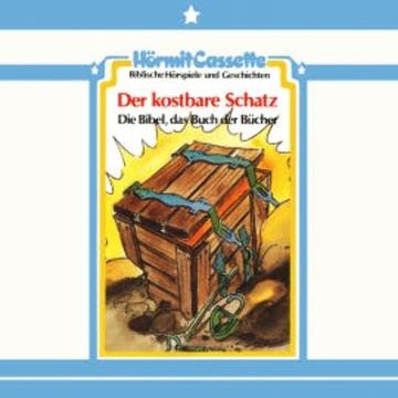 Der kostbare Schatz - Die Bibel, das Buch der Bücher audiobook, Peter van Woerden