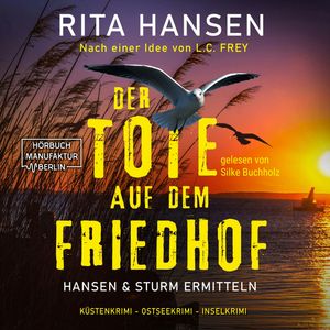 Der Tote auf dem Friedhof - Hansen & Sturm ermitteln - Küstenkrimi - Ostseekrimi - Inselkrimi, Band 1 (ungekürzt), Rita Hansen