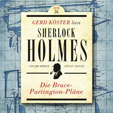 Die Bruce-Partington Pläne - Gerd Köster liest Sherlock Holmes, Band 36 (Ungekürzt) audiobook, Sir Arthur Conan Doyle