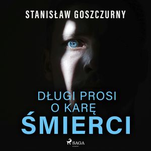 Długi prosi o karę śmierci, Stanisław Goszczurny