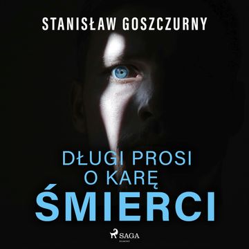 Długi prosi o karę śmierci audiobook, Stanisław Goszczurny