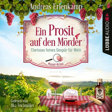 Ein Prosit auf den Mörder - Clarissas feines Gespür für Wein - Mosel-Krimi, Teil 1 (Ungekürzt) audiobook, Andreas Erlenkamp