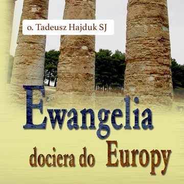 Ewangelia dociera do Europy audiobook, Tadeusz Hajduk SJ