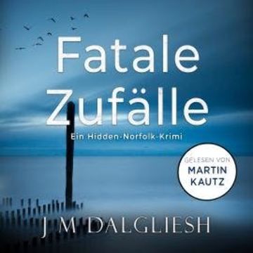 Fatale Zufälle - Hidden-Norfolk-Krimi, Band 6 (ungekürzt) audiobook, J M Dalgliesh