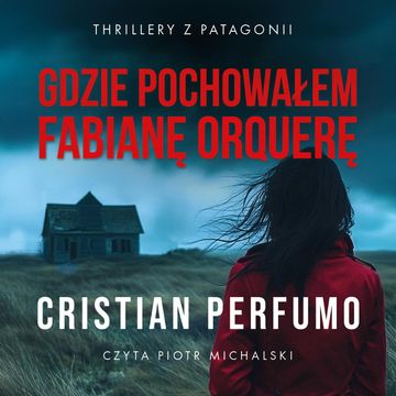 Gdzie pochowałem Fabianę Orquerę audiobook, Cristian Perfumo