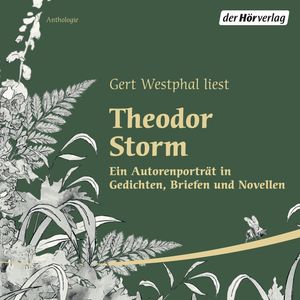 Gert Westphal liest Theodor Storm. Ein Autorenporträt in Gedichten, Briefen und Novellen, Theodor Storm