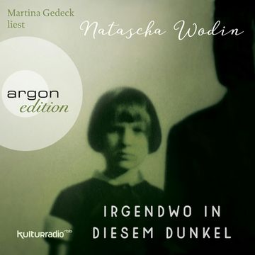 Irgendwo in diesem Dunkel audiobook, Natascha Wodin