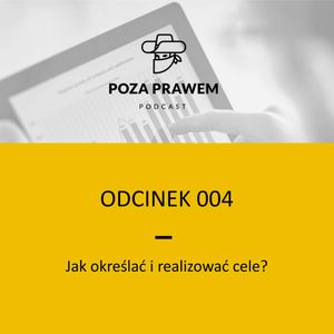 Jak określać i realizować cele? (Poza Prawem #004), Jerzy Rajkow-Krzywicki, Szymon Kwiatkowski