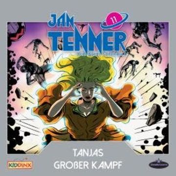 Jan Tenner, Der neue Superheld, Folge 11: Tanjas großer Kampf audiobook, Kevin Hayes