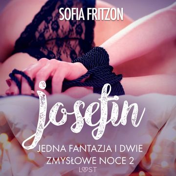 Josefin: jedna fantazja i dwie zmysłowe noce 2. Opowiadanie erotyczne audiobook, Sofia Fritzson