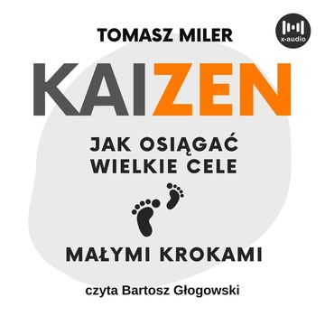 KAIZEN. Jak osiągać wielkie cele małymi krokami audiobook, Tomasz Miler
