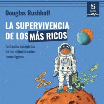 La supervivencia de los más ricos audiobook, Douglas Rushkoff