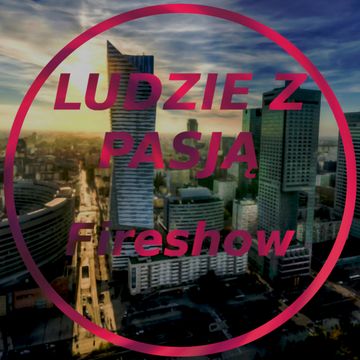 Ludzie z pasją - Fireshow audiobook, Jakub Bujanowski, Kacper Skarbek, Krzysztof Majchrzak