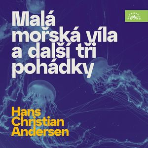 Malá mořská víla a další tři pohádky, Hans Christian Andersen