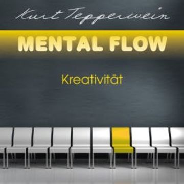 Mental Flow: Kreativität audiobook, Kurt Tepperwein