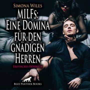 MILFs: Eine Domina für den gnädigen Herren / Erotik Audio Story / Erotisches Hörbuch audiobook, Simona Wiles