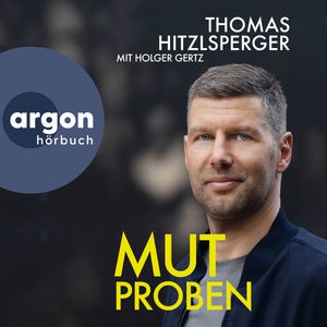 Mutproben (Ungekürzte Lesung), Holger Gertz, Thomas Hitzlsperger