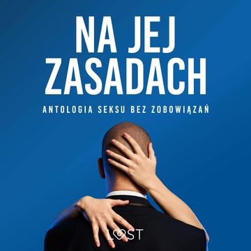 Na jej zasadach: antologia seksu bez zobowiązań audiobook, LUST authors
