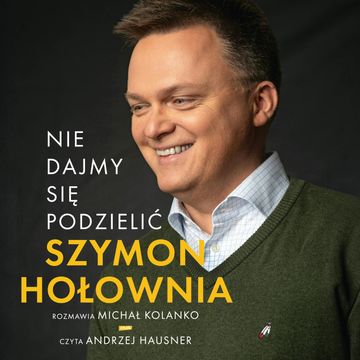 Nie dajmy się podzielić audiobook, MIchał Kolanko, Szymon Hołownia