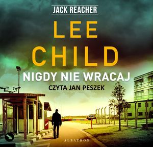 Nigdy nie wracaj. Jack Reacher. Tom 18, Lee Child