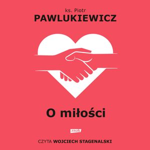 O miłości, ks. Piotr Pawlukiewicz