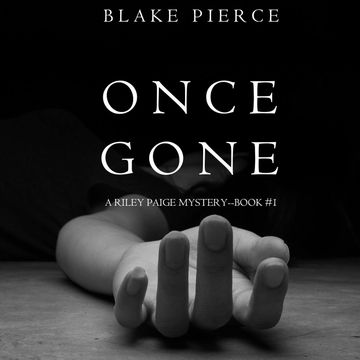 Once Gone (A Riley Paige Mystery - Book 1) audiobook, Blake Pierce
